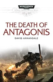 The Death of Antagonis (Space Marine Battles)