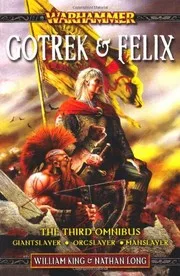 Gotrek & Felix: The Third Omnibus (Warhammer Novels) by King, William, Long, Nathan (2009) Paperback