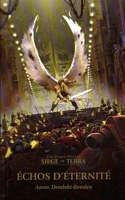 The Horus Heresy Siege of Terra, Tome 7 : Echos d'Eternité