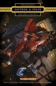 Gotrek and Felix : the First Omnibus